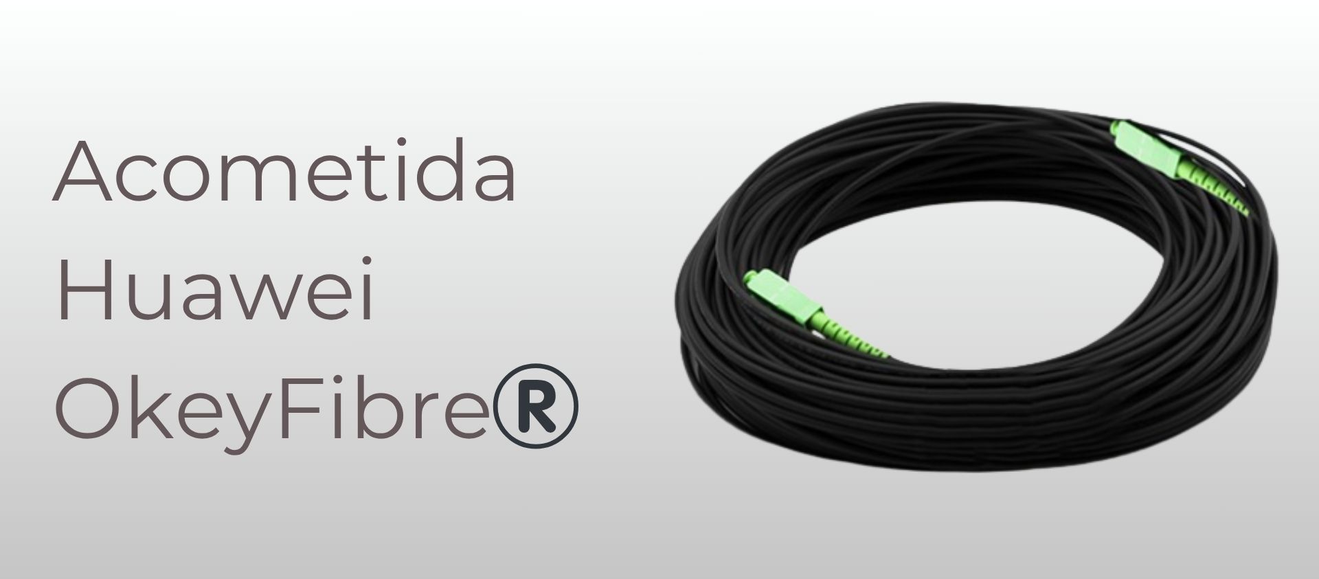 Acometida Huawei KeyFibre Acometida Huawei